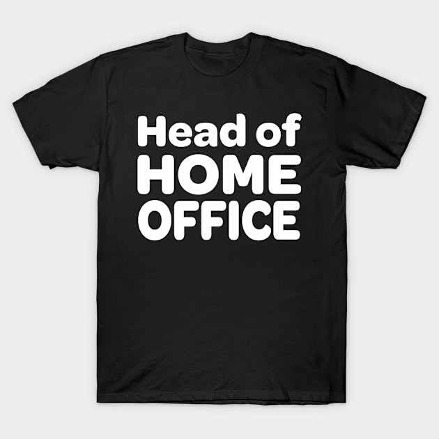 Head Of Home Office Work From Home T-Shirt by tobzz